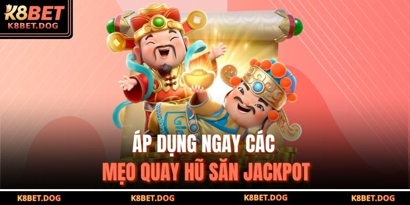 Áp dụng ngay các mẹo quay hũ săn jackpot