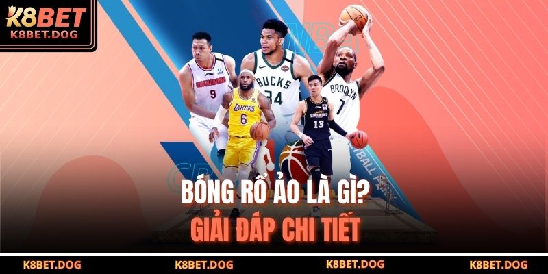 Bóng rổ ảo là gì? Giải đáp chi tiết