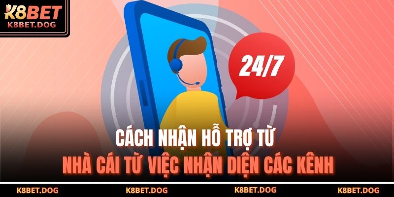 cách nhận hỗ trợ từ nhà cái từ việc nhận diện các kênh