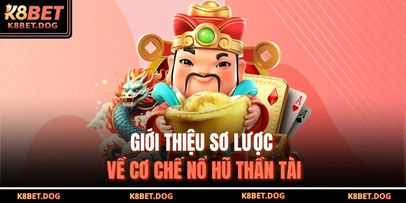 Giới thiệu sơ lược về cơ chế Nổ Hũ Thần Tài