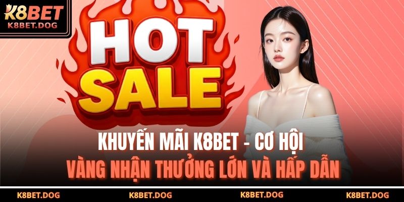 khuyến mãi K8BET