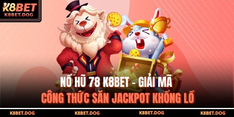 Nổ hũ 78 K8bet