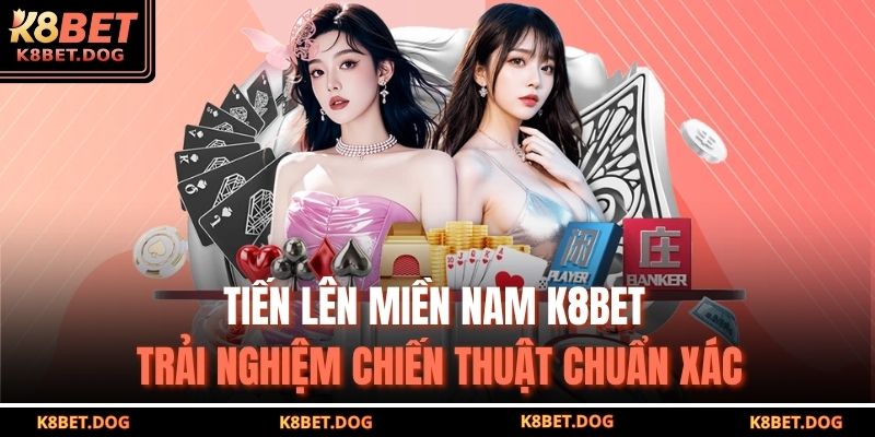 Tiến lên miền nam K8BET